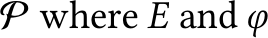  P where E and φ