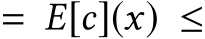 = E[c](x) ≤