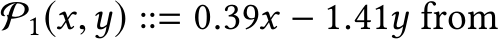  P1(x,y) ::= 0.39x − 1.41y from
