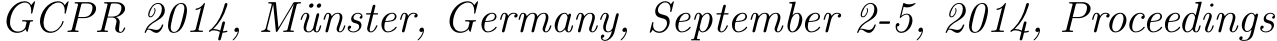GCPR 2014, Münster, Germany, September 2-5, 2014, Proceedings