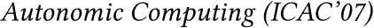 Autonomic Computing (ICAC’07)