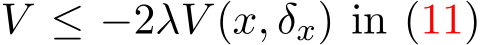 V ≤ −2λV (x, δx) in (11)