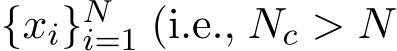  {xi}Ni=1 (i.e., Nc > N