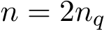  n = 2nq