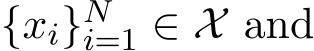  {xi}Ni=1 ∈ X and