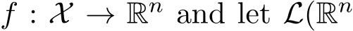  f : X → Rn and let L(Rn