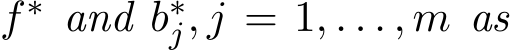  f∗ and b∗j, j = 1, . . . , m as