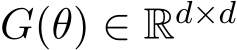  G(θ) ∈ Rd×d