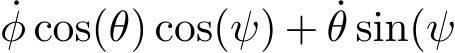 φ cos(θ) cos(ψ) + ˙θ sin(ψ
