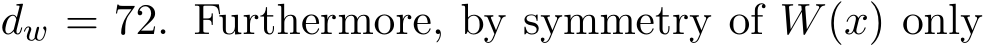  dw = 72. Furthermore, by symmetry of W(x) only