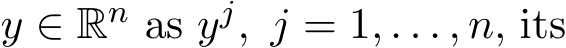  y ∈ Rn as yj, j = 1, . . . , n, its