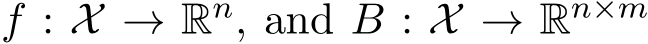  f : X → Rn, and B : X → Rn×m 