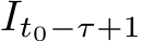  It0−τ+1