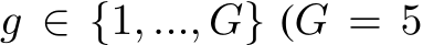 g ∈ {1, ..., G} (G = 5