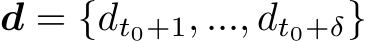  d = {dt0+1, ..., dt0+δ}