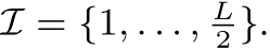  I = {1, . . . , L2 }.