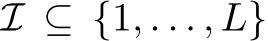  I ⊆ {1, . . . , L}