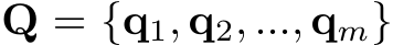  Q = {q1, q2, ..., qm}