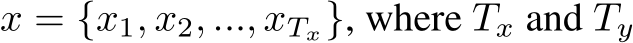  x = {x1, x2, ..., xTx}, where Tx and Ty