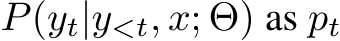  P(yt|y<t, x; Θ) as pt