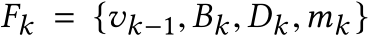  Fk = {vk−1, Bk, Dk,mk }