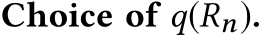 Choice of q(Rn).