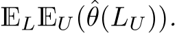  ELEU(ˆθ(LU)).