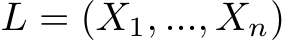 L = (X1, ..., Xn)