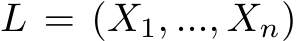  L = (X1, ..., Xn)