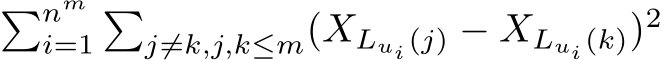 �nmi=1�j̸=k,j,k≤m(XLui(j) − XLui(k))2