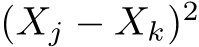  (Xj − Xk)2