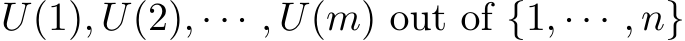  U(1), U(2), · · · , U(m) out of {1, · · · , n}