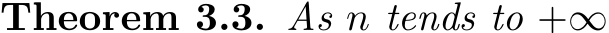 Theorem 3.3. As n tends to +∞