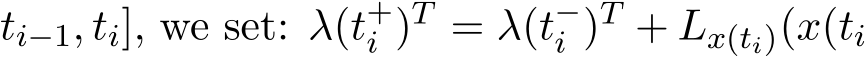 ti−1, ti], we set: λ(t+i )T = λ(t−i )T + Lx(ti)(x(ti