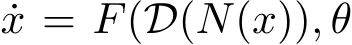 x = F(D(N(x)), θ