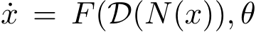 x = F(D(N(x)), θ