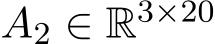  A2 ∈ R3×20 