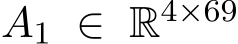  A1 ∈ R4×69 