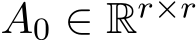  A0 ∈ Rr×r 