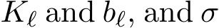  Kℓ and bℓ, and σ