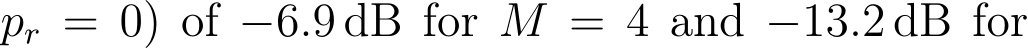 pr = 0) of −6.9 dB for M = 4 and −13.2 dB for