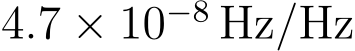  4.7 × 10−8 Hz/Hz