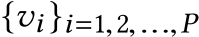  {vi }i=1,2,...,P