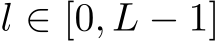  l ∈ [0, L − 1]