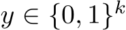  y ∈ {0, 1}k