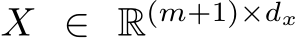  X ∈ R(m+1)×dx