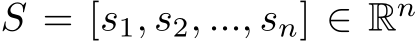  S = [s1, s2, ..., sn] ∈ Rn