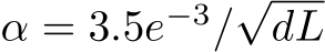  α = 3.5e−3/√dL