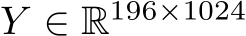  Y ∈ R196×1024