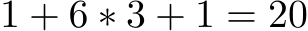  1 + 6 ∗ 3 + 1 = 20